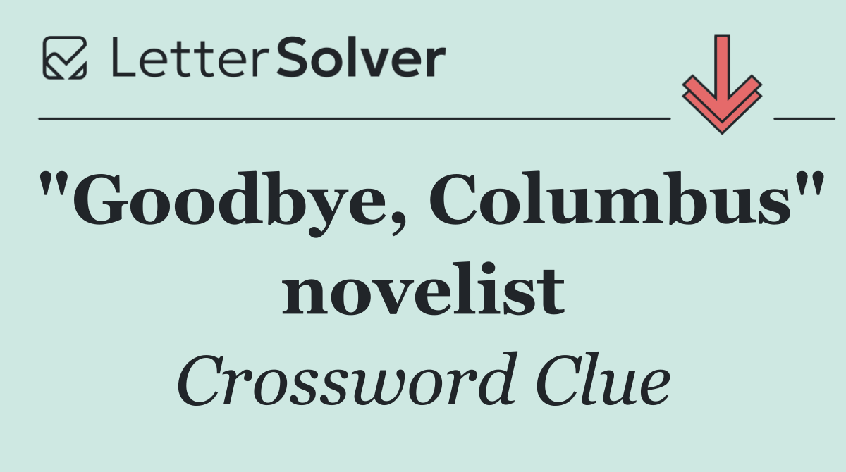 "Goodbye, Columbus" novelist