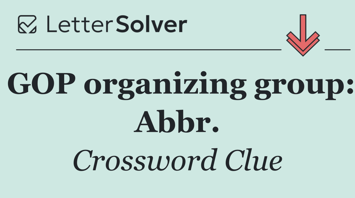 GOP organizing group: Abbr.
