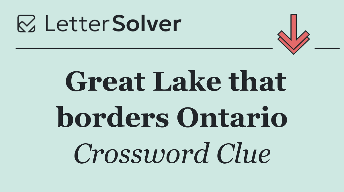 Great Lake that borders Ontario