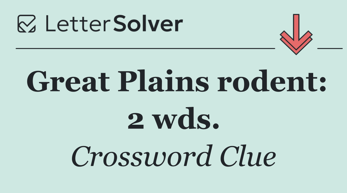 Great Plains rodent: 2 wds.