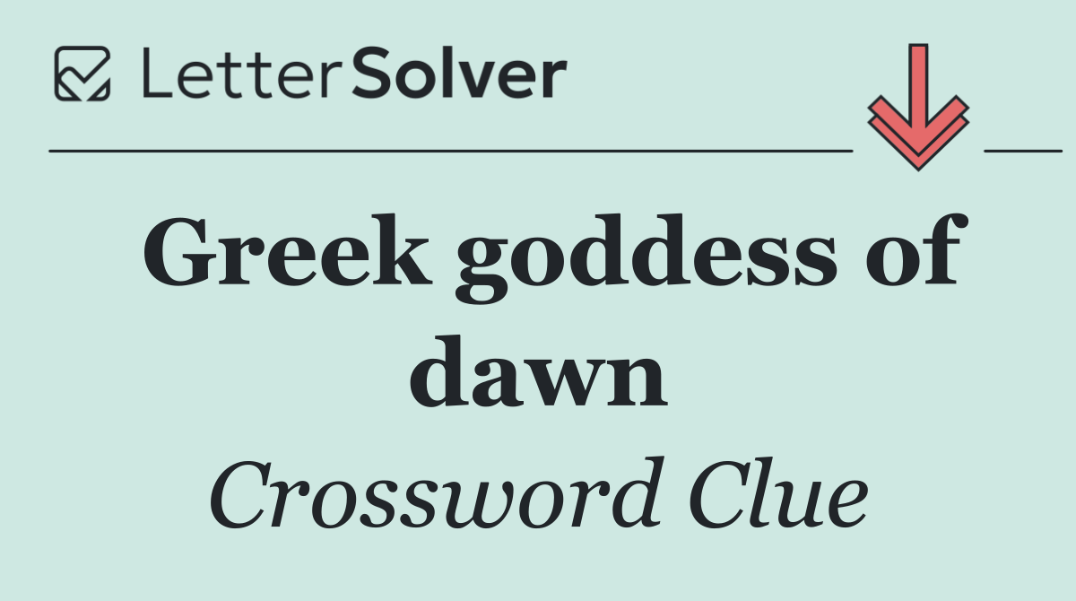 Greek goddess of dawn