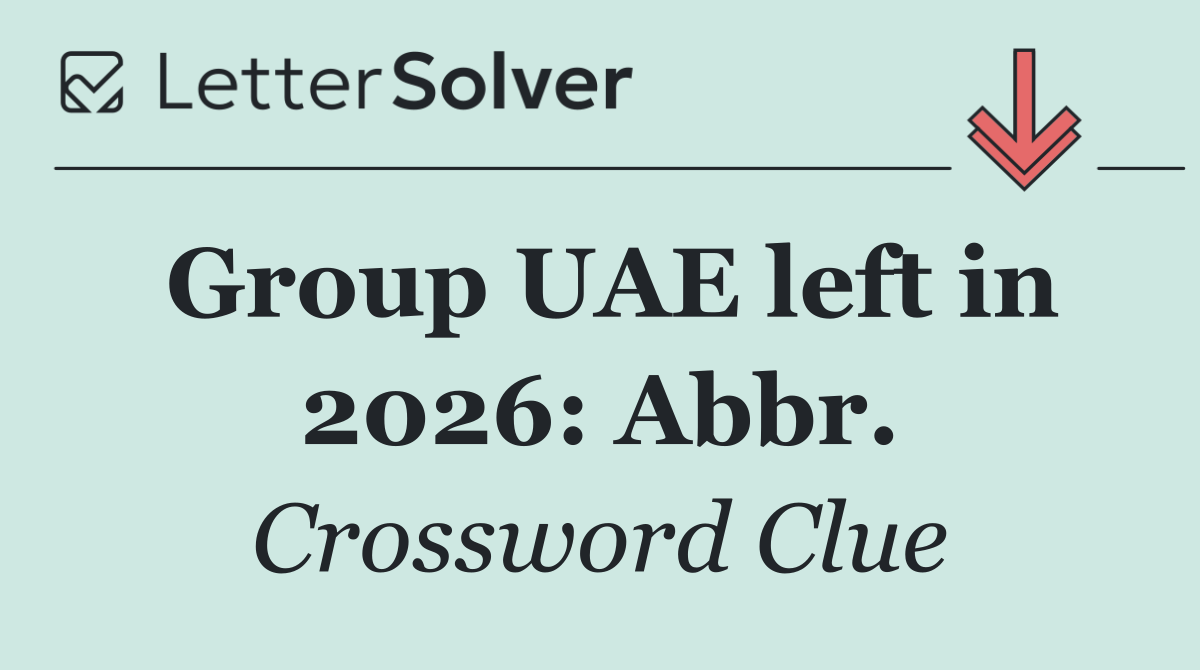 Group UAE left in 2026: Abbr.