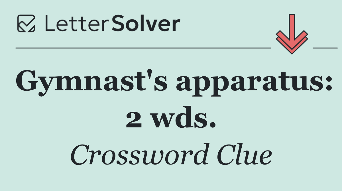 Gymnast's apparatus: 2 wds.