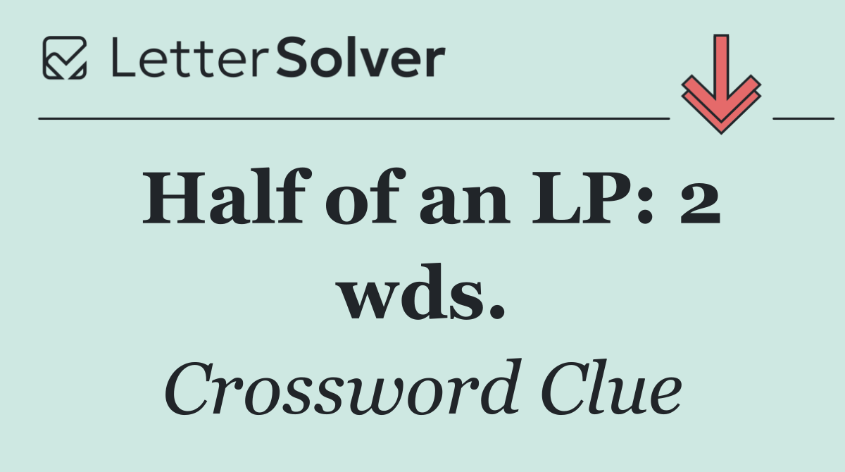 Half of an LP: 2 wds.