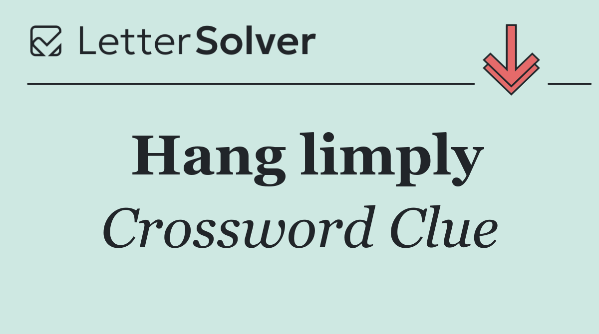 Hang limply