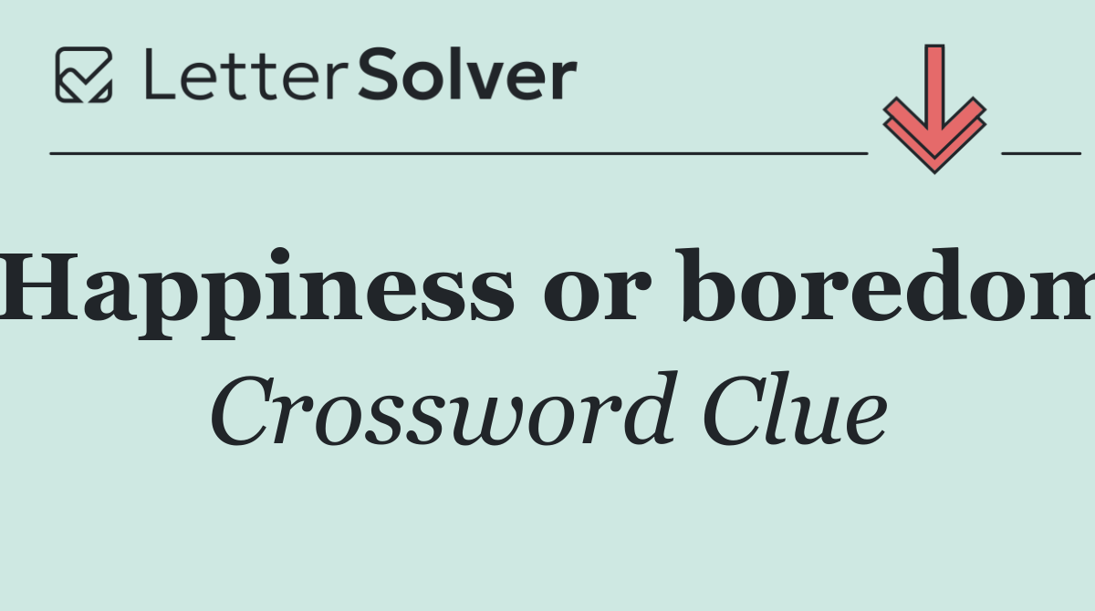 Happiness or boredom