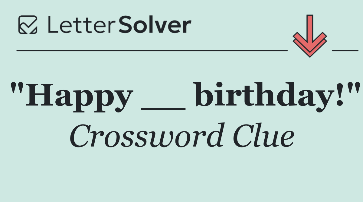 "Happy __ birthday!"