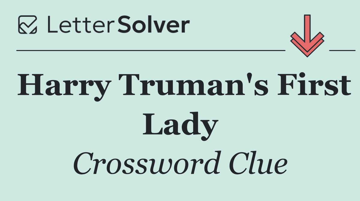 Harry Truman's First Lady