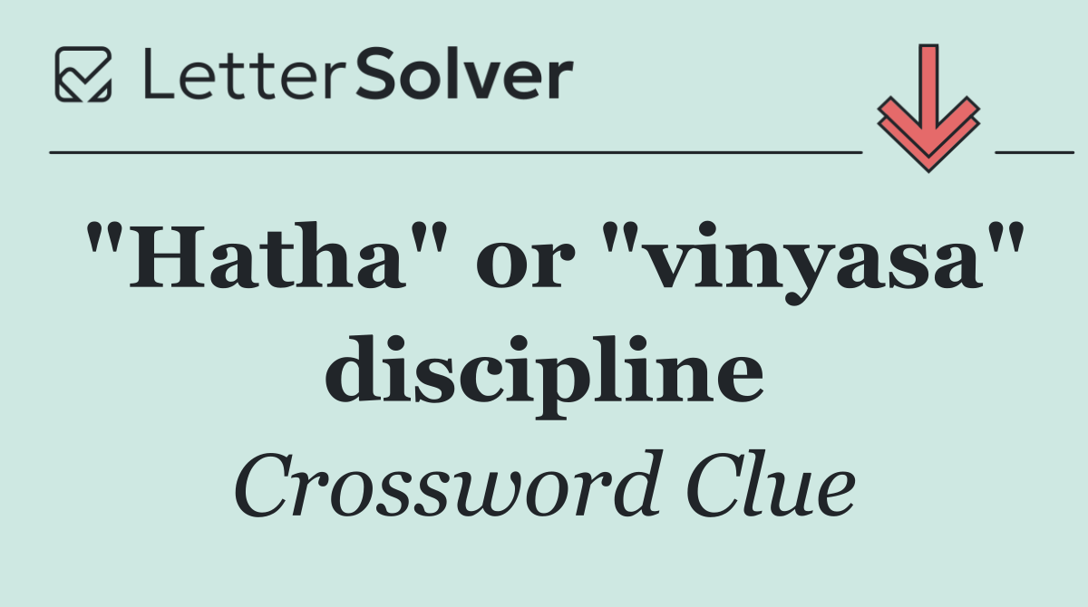 "Hatha" or "vinyasa" discipline