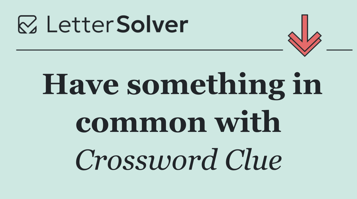 Have something in common with