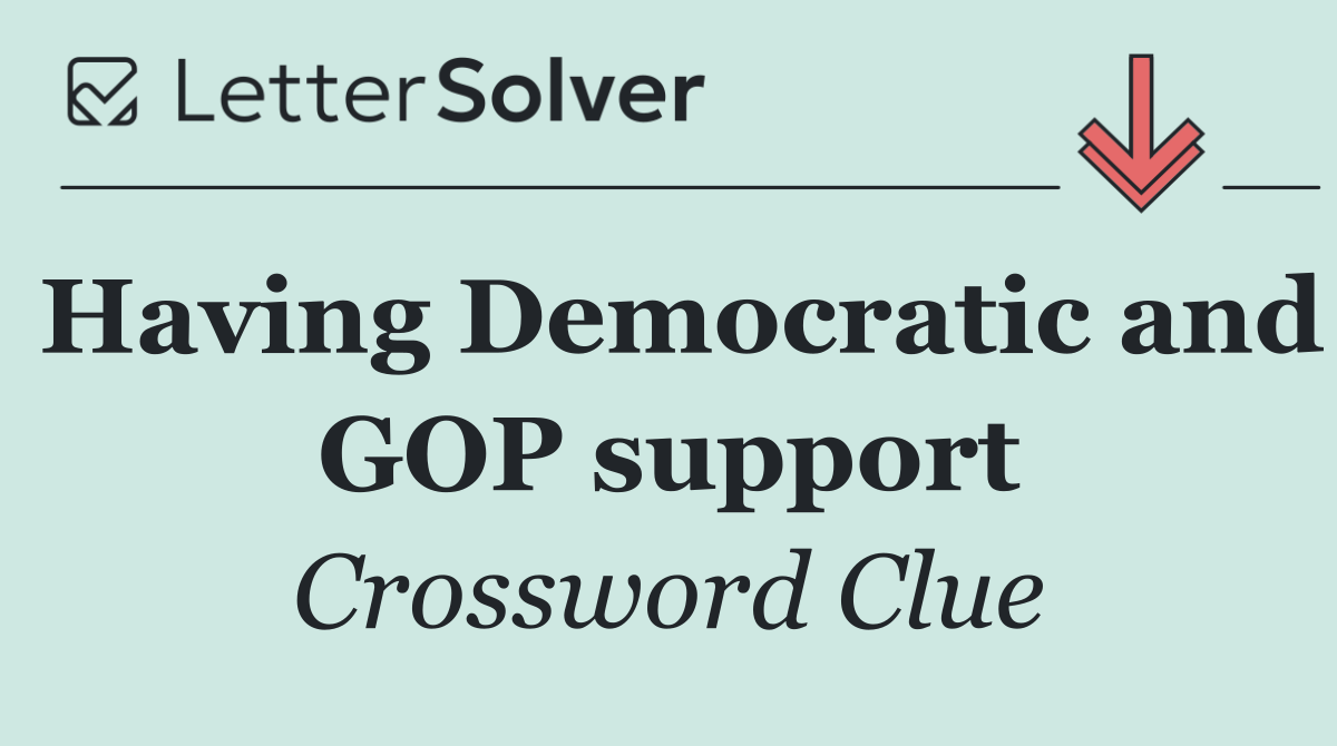 Having Democratic and GOP support