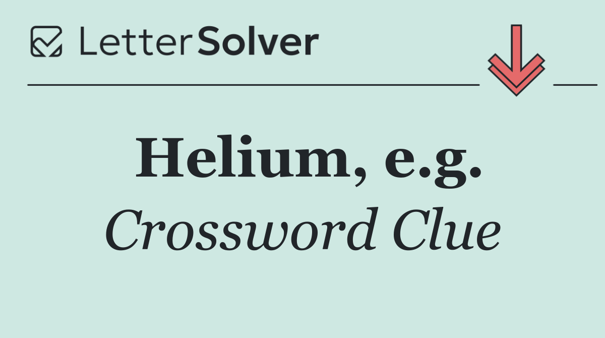 Helium, e.g.