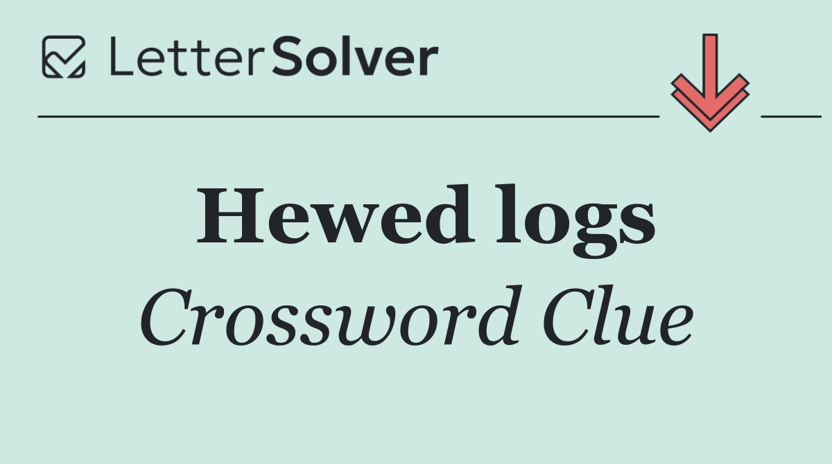 Hewed logs