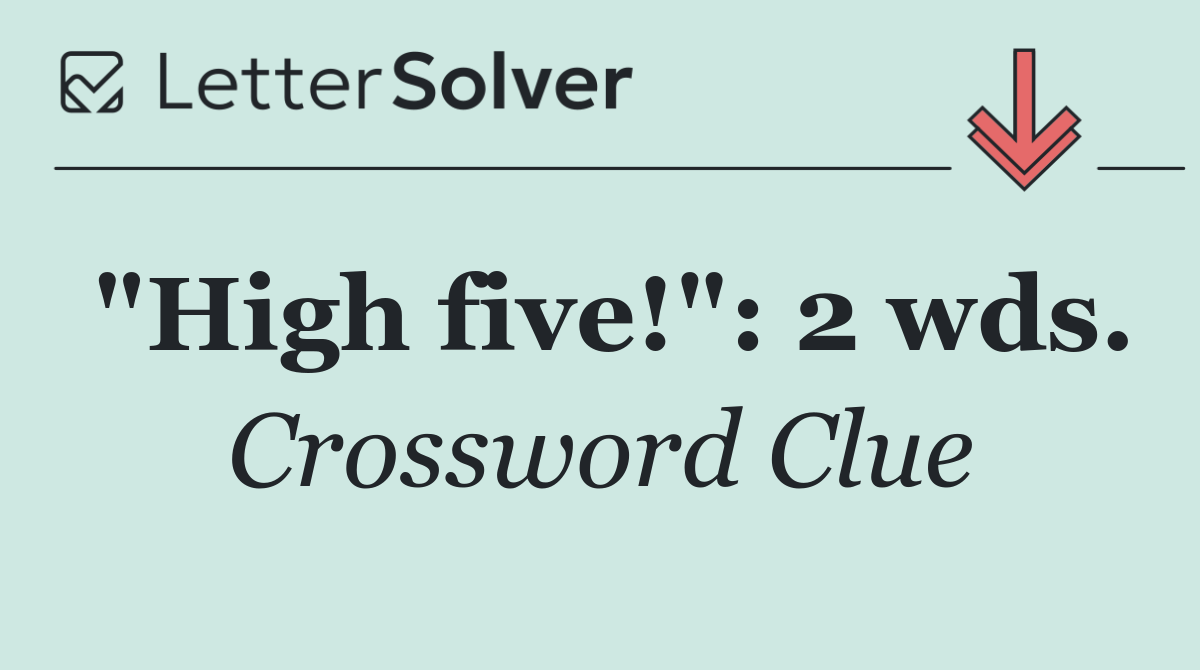 "High five!": 2 wds.