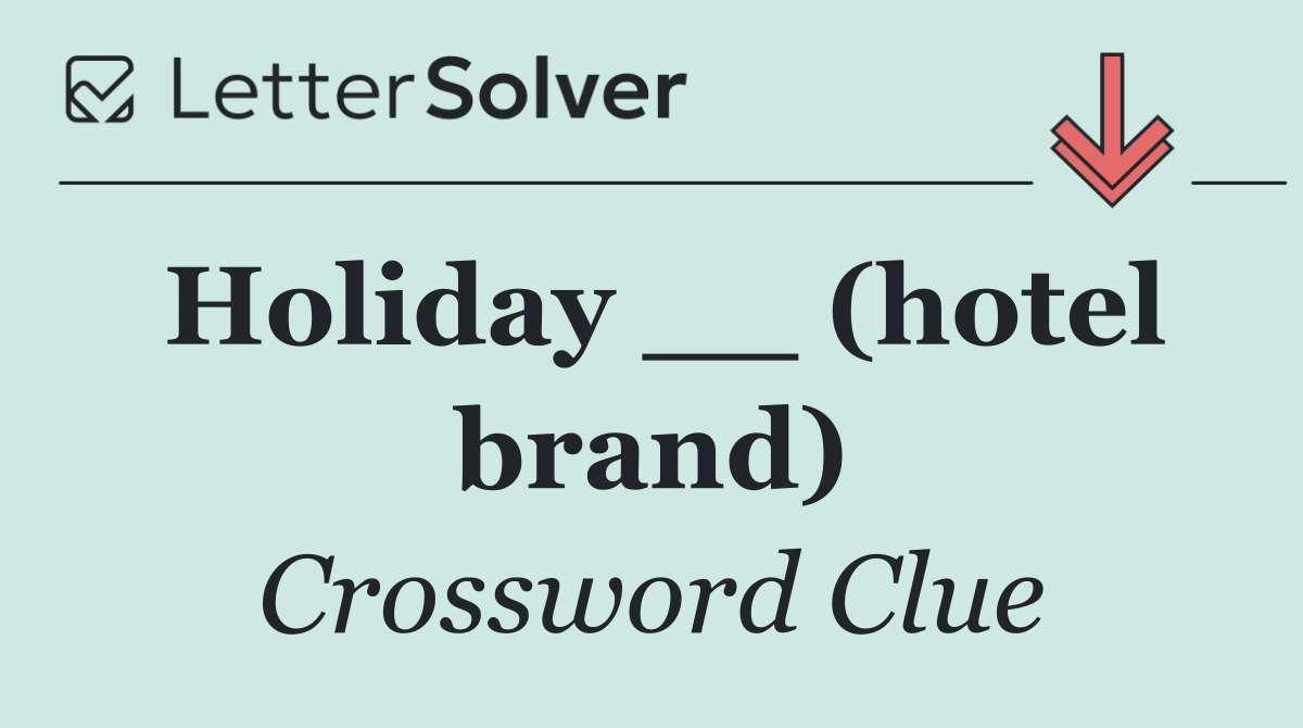 Holiday __ (hotel brand)