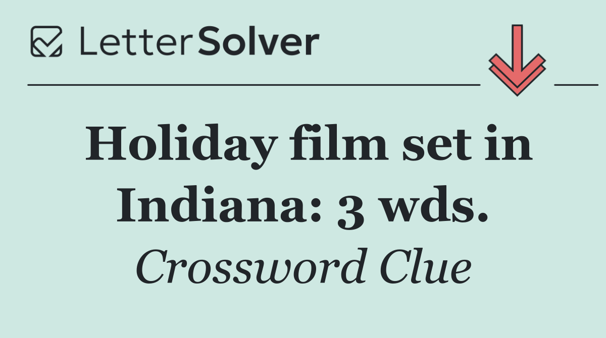 Holiday film set in Indiana: 3 wds.