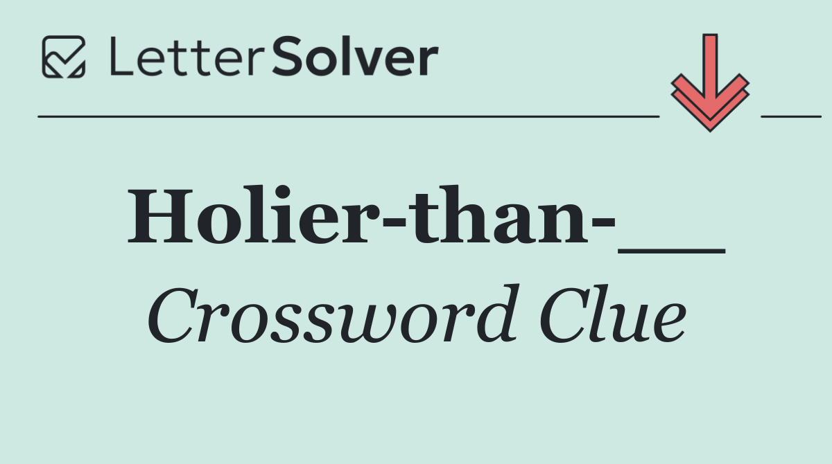 Holier than __