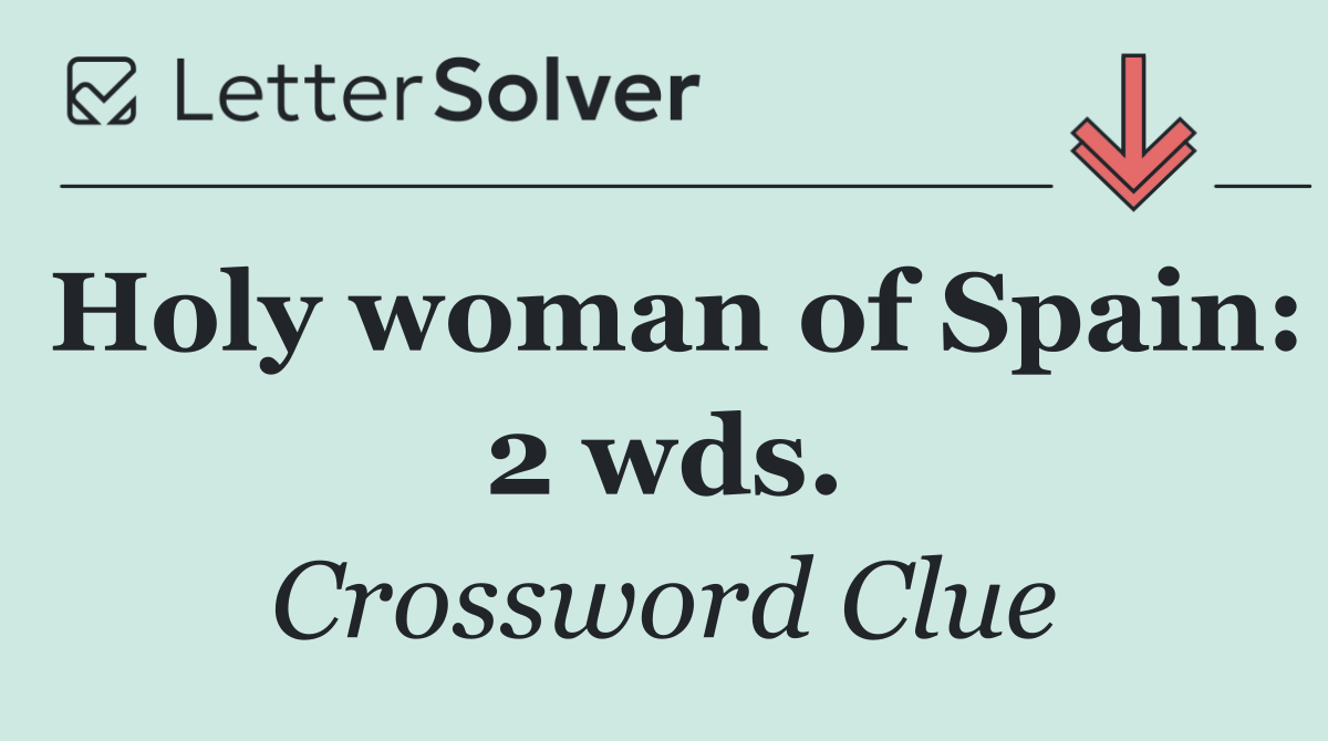 Holy woman of Spain: 2 wds.