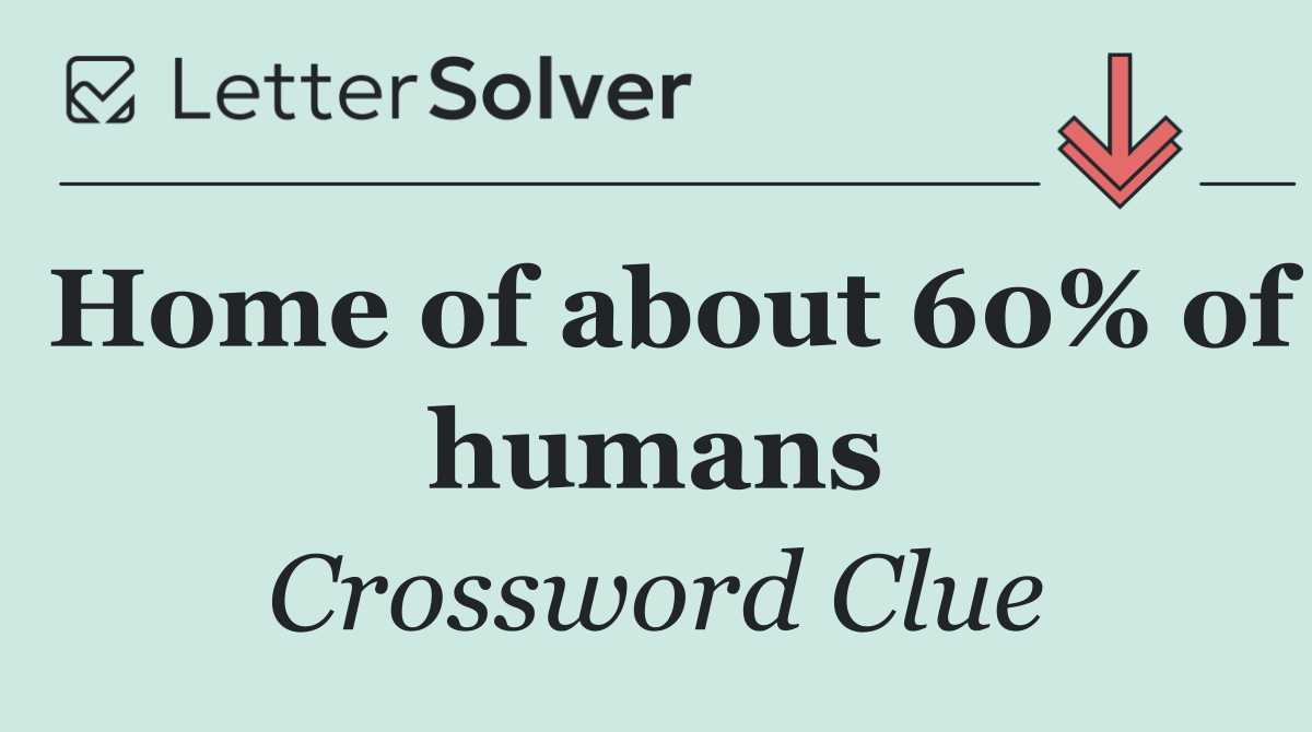 Home of about 60% of humans