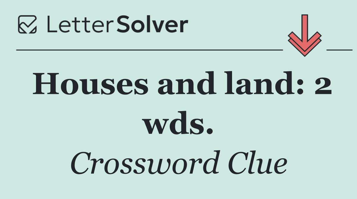 Houses and land: 2 wds.