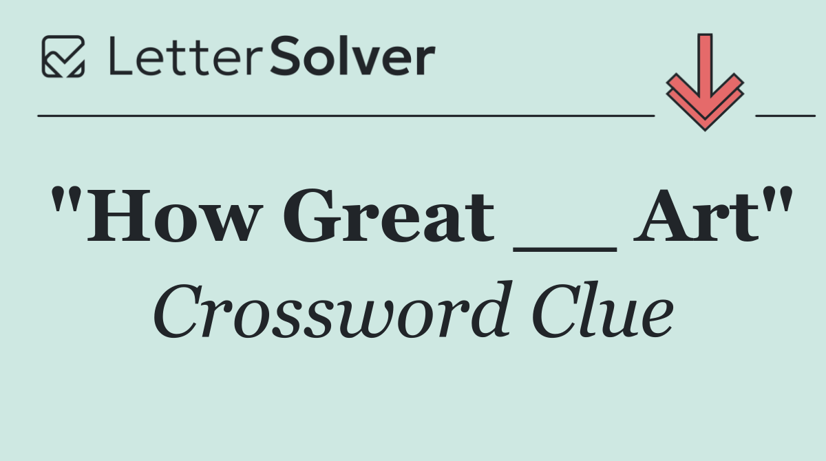 "How Great __ Art"