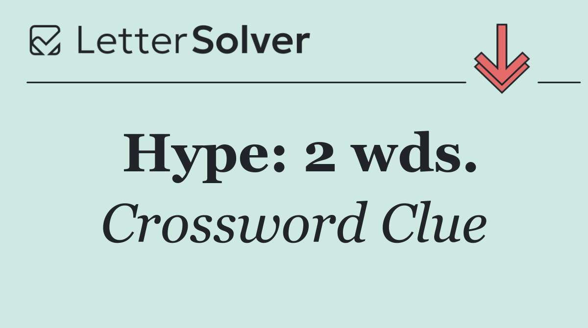 Hype: 2 wds.
