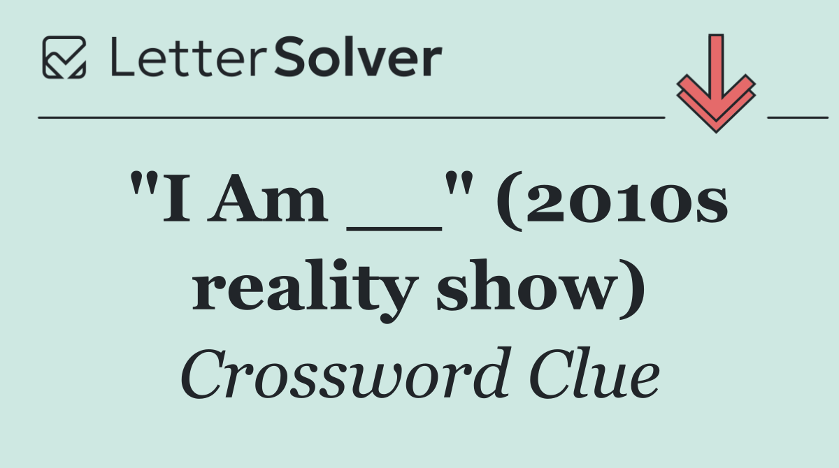 "I Am __" (2010s reality show)