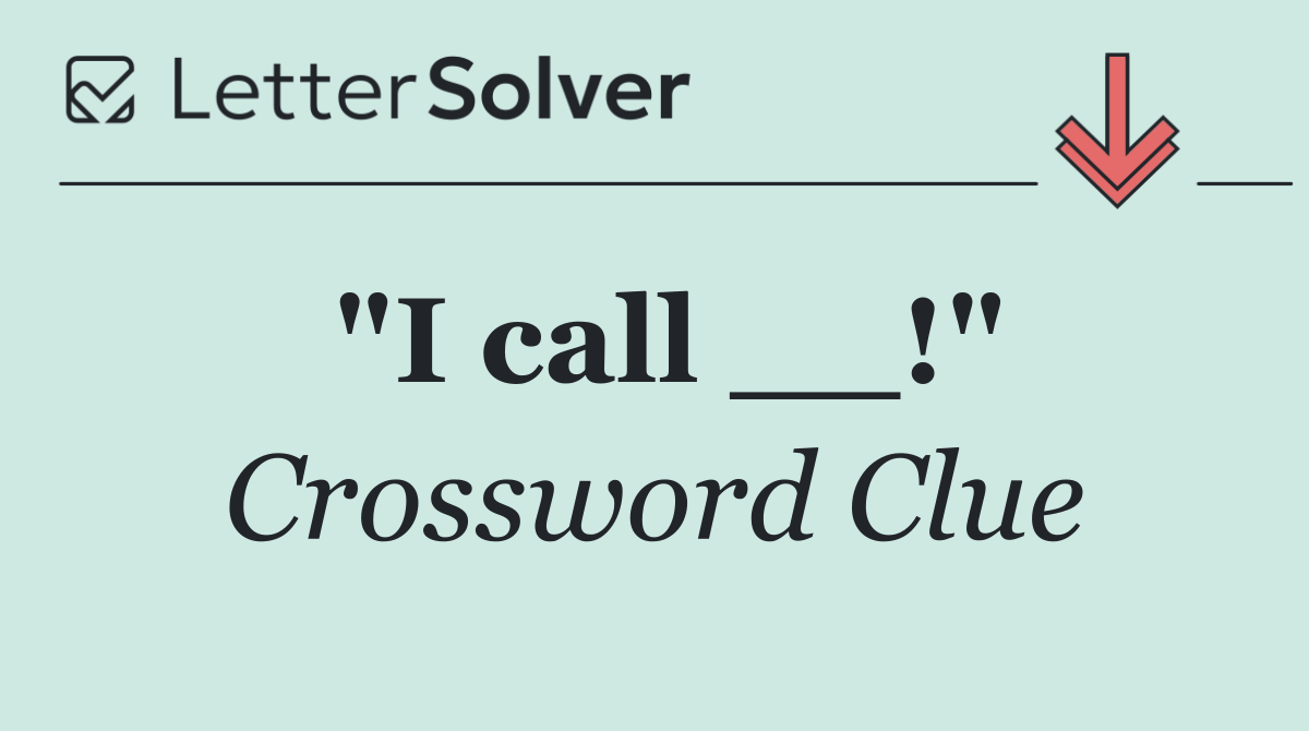 "I call __!"