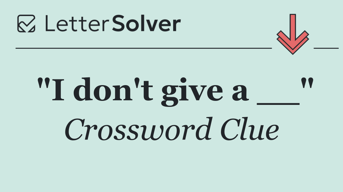 "I don't give a __"