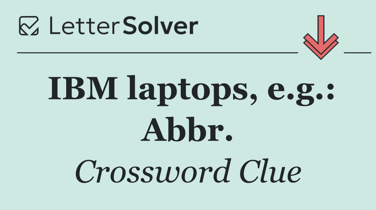 IBM laptops, e.g.: Abbr.