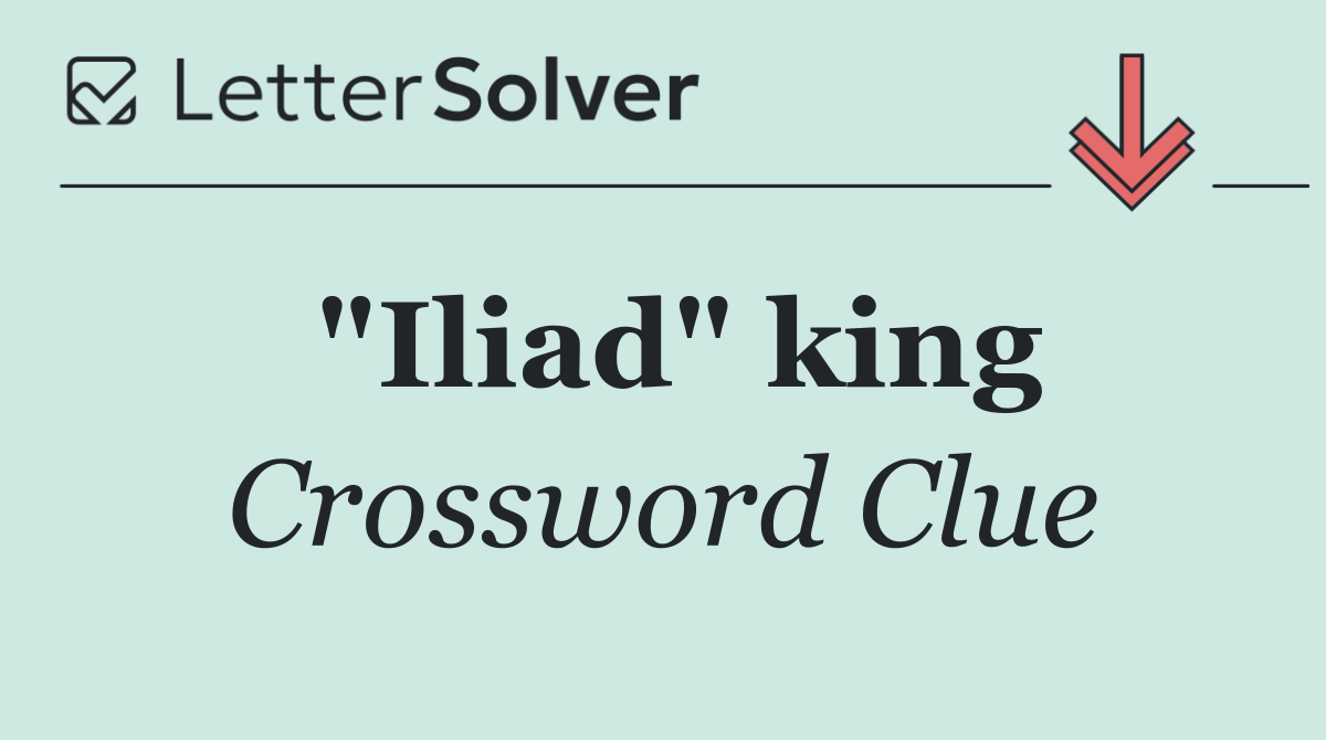 "Iliad" king