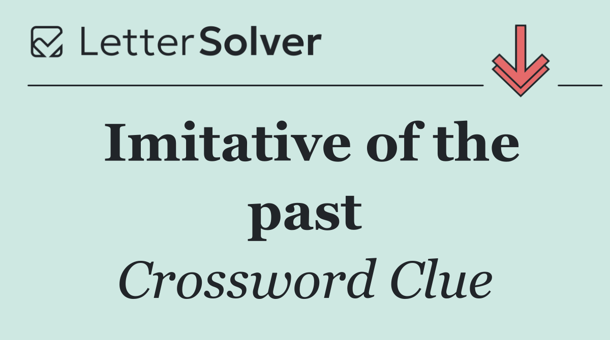 Imitative of the past