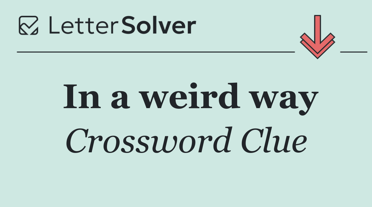 In a weird way