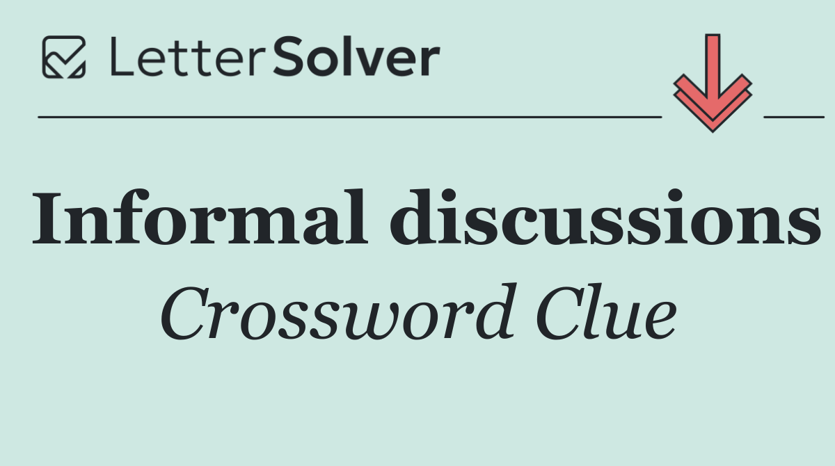 Informal discussions