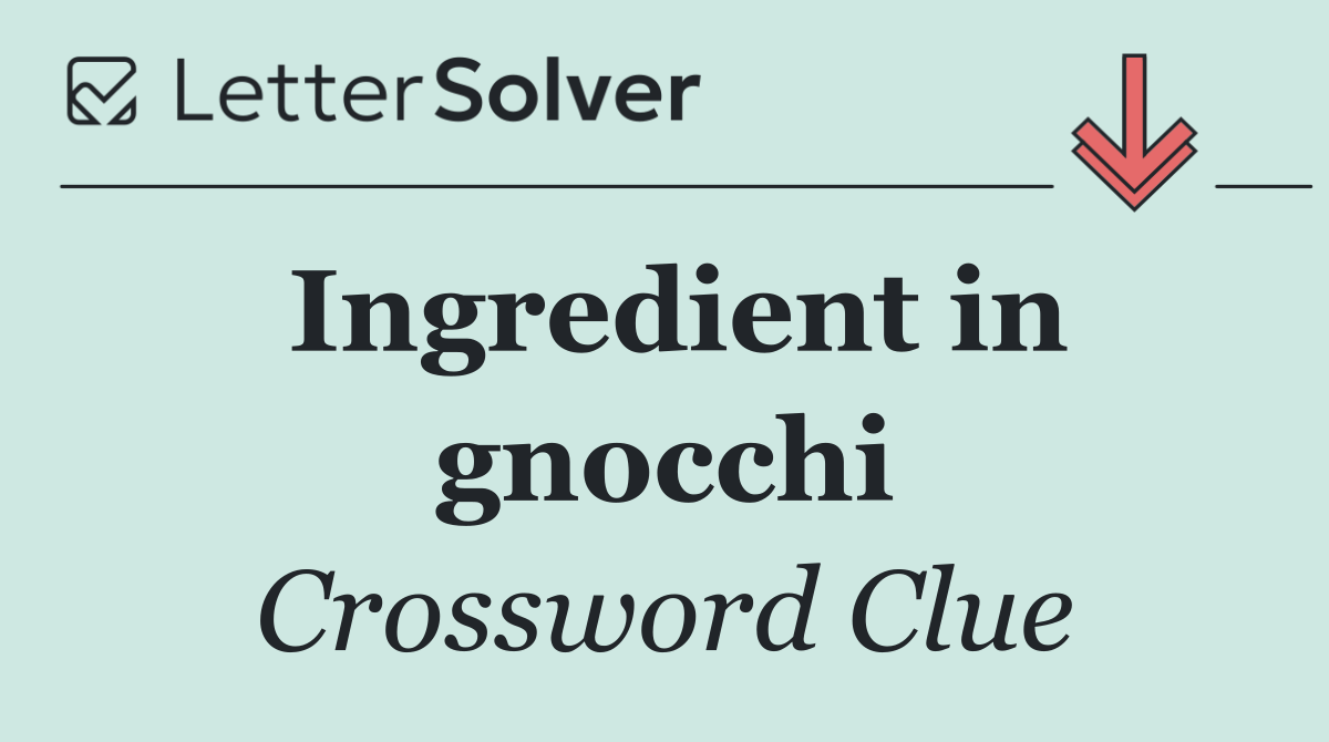 Ingredient in gnocchi