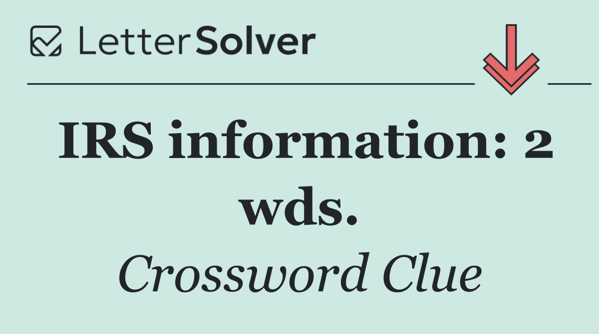 IRS information: 2 wds.