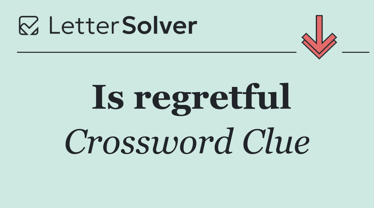 Is regretful