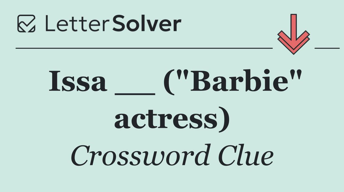 Issa __ ("Barbie" actress)