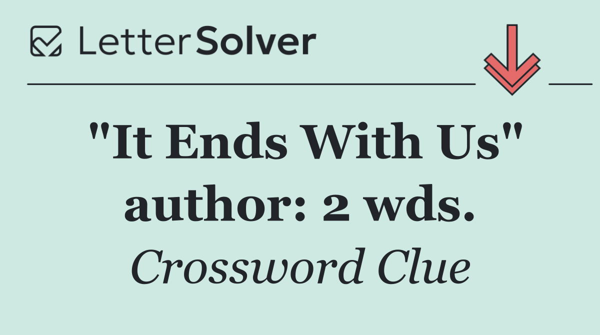 "It Ends With Us" author: 2 wds.
