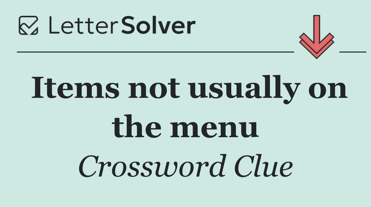 Items not usually on the menu