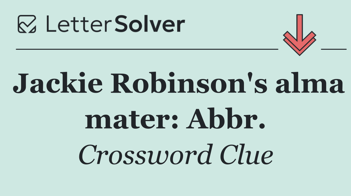 Jackie Robinson's alma mater: Abbr.
