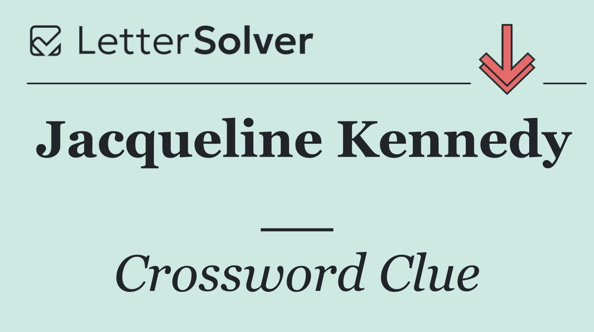 Jacqueline Kennedy __