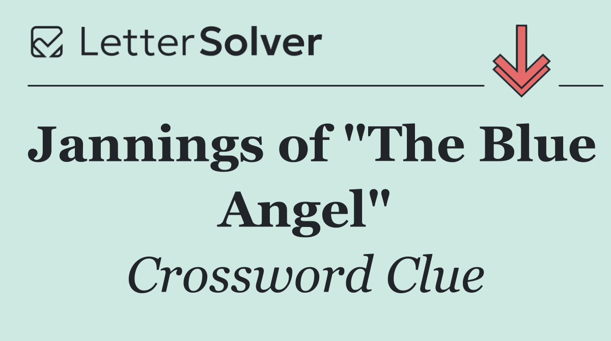 Jannings of "The Blue Angel"