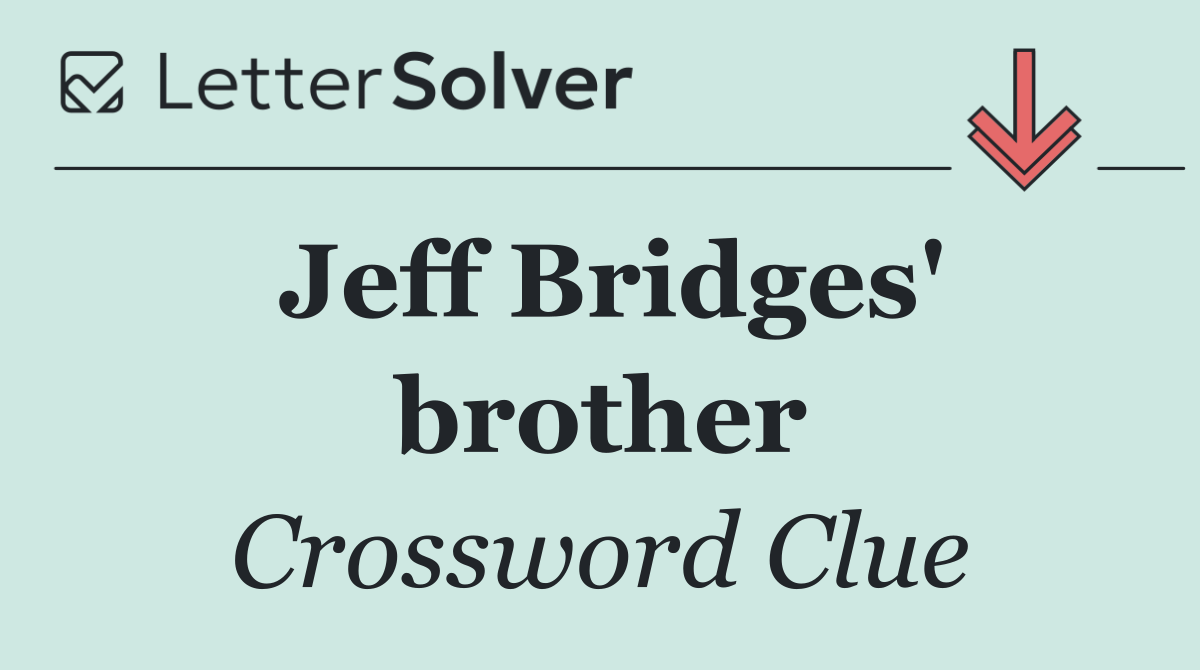 Jeff Bridges' brother