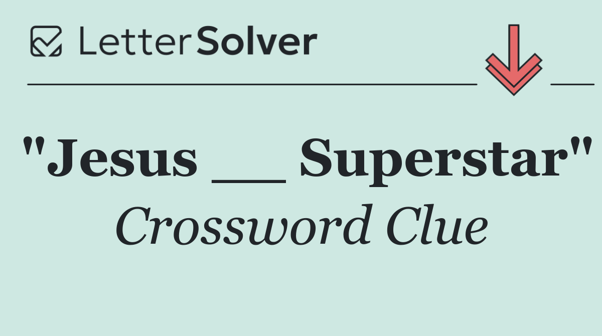 "Jesus __ Superstar"