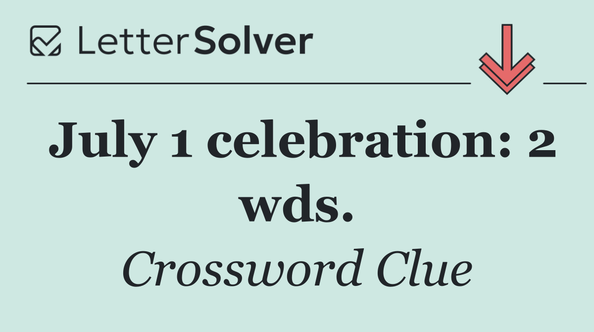 July 1 celebration: 2 wds.
