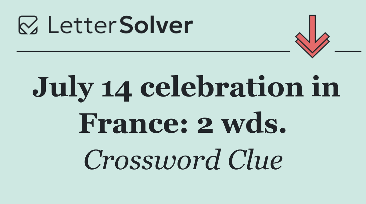July 14 celebration in France: 2 wds.