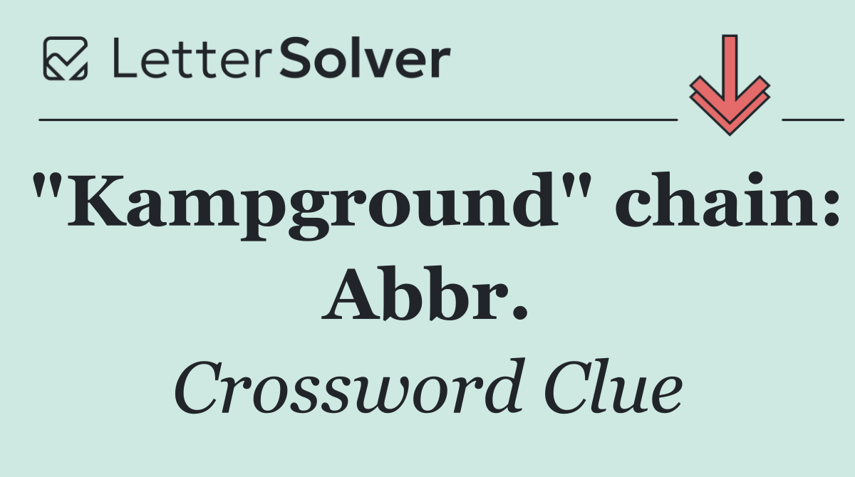 "Kampground" chain: Abbr.