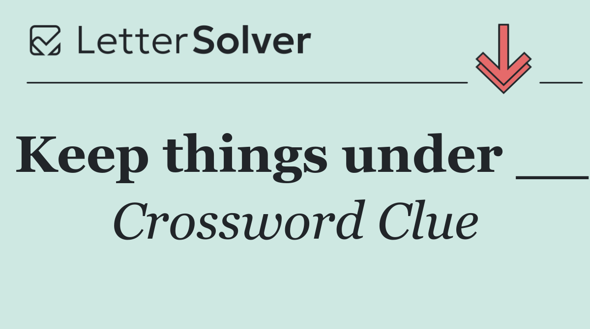 Keep things under __