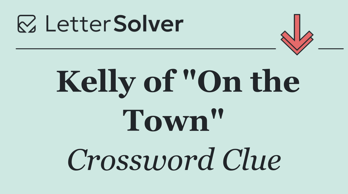 Kelly of "On the Town"